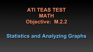 TEAS Math Tutorial  M22  Using Statistics to Analyze Graphs  Chapter 30 and 31 [upl. by Katerine]