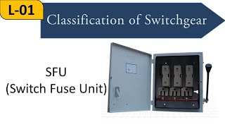 Lecture1  Classification of Switchgear amp Switch fuse unit  Electrical Installations [upl. by Lashonda]