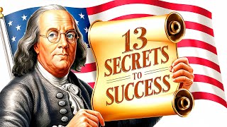 13 Timeless Success Secrets from Benjamin Franklin to Transform Your Life [upl. by Danica749]