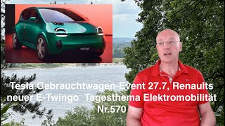 Tesla GebrauchtwagenEvent 277 Renaults neuer ETwingo Tagesthema Elektromobilität Nr570 [upl. by Bernelle]