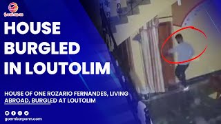 HOUSE BURGLED IN LOUTOLIM [upl. by Casilda]