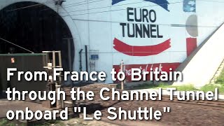 From France to Britain through the Channel Tunnel onboard Le Shuttle [upl. by Quintin]