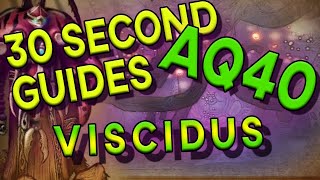 Viscidus  30 Second Guides  AQ40 [upl. by Burris]