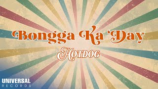 Hotdog  Bongga Ka Day Official Lyric Video [upl. by Olegnaid502]