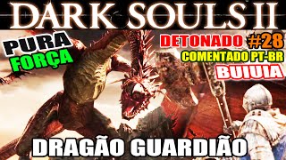 Dark Souls 2  Detonado Pura Força 28  Masmorra de Aldia e BOSS Dragão Guardião [upl. by Ashmead301]