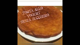 Torta allo yogurt senza zucchero con 1 uovo [upl. by Anerec]