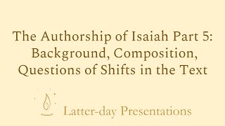 Authorship of Isaiah Part 5 Background Composition Shifts in the Text [upl. by Eanod]