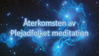 Återkomsten av Plejadfolket meditation  Swedish guided audio [upl. by Ajar]