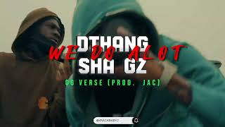 Dthang Gz x Sha Gz  We Do A Lot OG Verse Prod JacMadeIt [upl. by Liz]