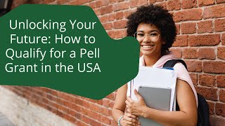 Unlocking Your Future How to Qualify for a Pell Grant in the USA [upl. by Pedro]