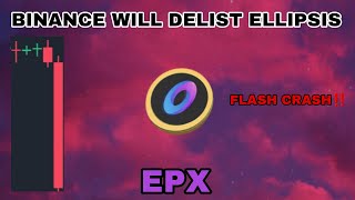 EPX COIN FLASH CRASH IN AUGUST 2024❗ BINANCE WILL DELIST ELLIPSIS CRYPTO❗HUGE WARNING FOR EPX CRYPTO [upl. by Roleat]