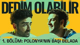 Dedim Olabilir 1 Bölüm Polonyanın Başı Belada [upl. by Ahsekyt205]