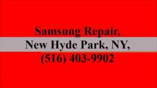 Samsung Repair New Hyde Park NY 516 4039902 [upl. by Einre]