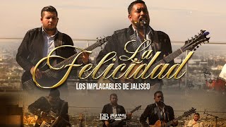 Los Implacables De Jalisco  La Felicidad Video Oficial En Vivo [upl. by Doxia]