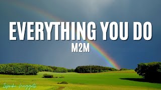 Everything you do  M2M Lyrics [upl. by Paley677]