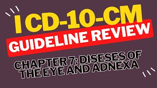 ICD10CM Guideline Review Chapter 7 Diseases of the Eye and Adnexa [upl. by Rheingold992]