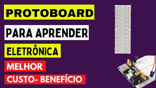 PROTOBOARD Para aprender Eletrônica MELHOR custo benefício [upl. by Glenna]