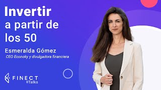 ¿INVERTIR y desinvertir a partir de los 50 años 🤔 Finect Talks con Esmeralda Gómez 🎙️ [upl. by Odlabso]