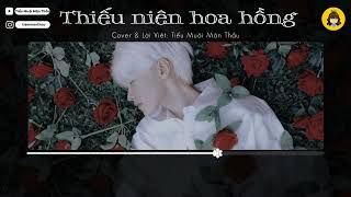 🌹THIẾU NIÊN HOA HỒNG🌹  Cover lời Việt  Tiểu Muội Màn Thầu [upl. by Leighland]