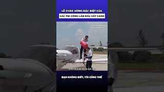 Lễ chào mừng quotđặc biệtquot của các phi công lần đầu bay một mình [upl. by Kahler]