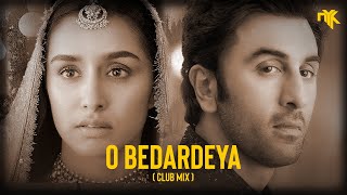 O Bedardeya Remix  DJ NYK amp Dhyan  Arijit Singh  Tu Jhoothi Main Makkaar  Ranbir Shraddha [upl. by Kingsbury327]