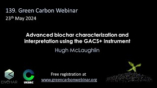 139 GreenCarbonWebinar  Advanced biochar characterization using the GACS Instrument [upl. by Aynotak917]