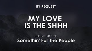 My Love is the Shhh With Male Vocal  Somethin For The People [upl. by Couchman884]