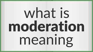 Moderation  meaning of Moderation [upl. by Eyllek79]