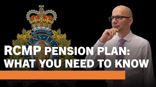 RCMP Pension Plan  What You Need to Know [upl. by Doowron634]