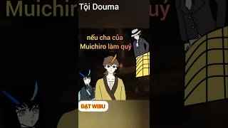 Nếu Cha của Hà Trụ Muichiro làm quỷ [upl. by Kanal]