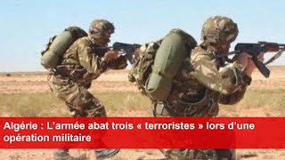 Algérie  L’armée abat trois « terroristes » lors d’une opération militaire [upl. by Tteragram]