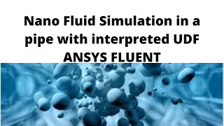 Nano Fluid Simulation in a pipe with UDF [upl. by Elleuqram]