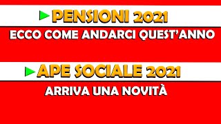 PENSIONI 2021 ecco come andarci questanno  APE SOCIALE 2021 novità [upl. by Ahselrac101]