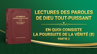 Paroles de Dieu « En quoi consiste la poursuite de la vérité 8 » Partie 2 [upl. by Colton]