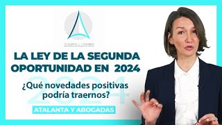 ⚖️ NOVEDADES en la Ley de Segunda Oportunidad en 2024 ➤ Afectan positivamente al deudor [upl. by Peednam711]