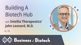 Building A Biotech Hub With Intellia Therapeutics John Leonard MD [upl. by Haikezeh]