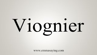 How To Say Viognier [upl. by Rosanne]