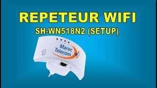 Configuration du Répéteur Maroc Telecom SHWN518N2  لاتصالات المغرب SHWN518N2 إعداد الربيتر [upl. by Hras]