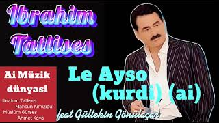 Ibrahim Tatlises  Le Ayso kurdi ai [upl. by Neyr]