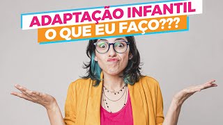 Como fazer a adaptação infantil Dicas práticas e Atividade  Com TeoriadeumaProfessora​ [upl. by Enytnoel891]