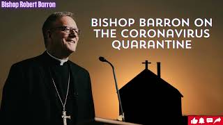 Bishop Barron on the Coronavirus Quarantine [upl. by Eceer170]