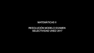 Matemáticas II  Solución modelo examen Selectividad UNED 2017 [upl. by Ojillek39]