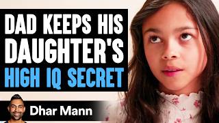 Dad Keeps His DAUGHTER’S HIGH IQ Secret What Happens Next Is Shocking  Dhar Mann Studios [upl. by Padriac]