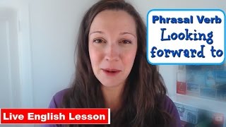 Phrasal Verb Practice LOOK FORWARD TO Advanced English Vocabulary [upl. by Ginelle]