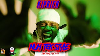 2024 New Dancehall MixNuh Tek Style Kiprich Dancehall Mix Best Of Kippo 2024Dj Wanted [upl. by Douglas879]