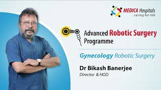 Understanding Robotic Gyne Surgery with Dr Bikash Banerjee MedicaSuperspecialtyHospitals [upl. by Judi]