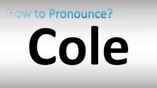 How to Pronounce Cole [upl. by Scheer847]