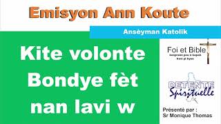 Kite volonte Bondye fèt nan lavi w  Emisyon Ann Koute  Sr Monique Thomas [upl. by Anelej]