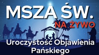 ŚWIĘTO TRZECH KRÓLI  Uroczystość Objawienia Pańskiego  06012024  MSZA NA ŻYWO [upl. by Dwane]