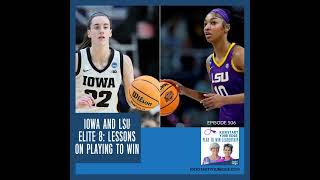 Episode 506 Iowa and LSU Elite 8 Lessons on Playing to Win [upl. by Abernon]